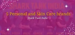 Personal and Skin Care brands from Shark Tank India