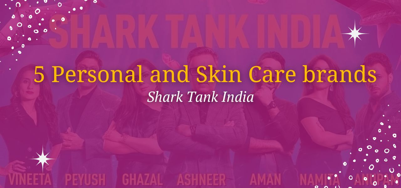 Personal and Skin Care brands from Shark Tank India